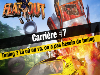 FlatOut - Carrière #7 : Tuning ? Là où on va, on a pas besoin de tuning
