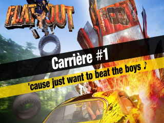 FlatOut - Carrière #1 : 'cause just want to beat the boys ♪