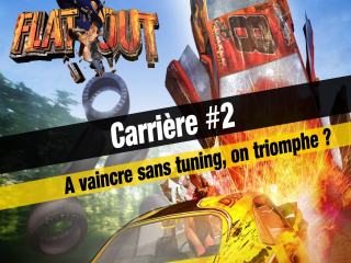 FlatOut - Carrière #2 : A piloter sans tuning, on triomphe ?