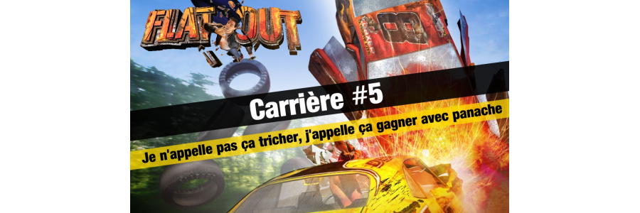 FlatOut - Carrière #5 : Je n'appelle pas ça tricher, j'appelle ça gagner avec panache !